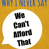 Why I don’t say “We can’t afford that.”