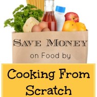 Saving Money On Food By Buying Ingredients and Cooking From Scratch