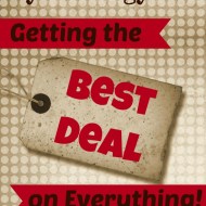 How to Get the Best Deal on Everything– My Detailed Strategy