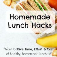 Homemade Lunch Hacks (to save time, effort and money)