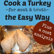 Easy Way to Cook a Turkey for Meat and Broth– plus cost analysis!