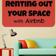 How to Rent Your Space with Airbnb (even when you don’t think you have extra)