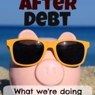 Life After Debt: Our plans for when we’re debt-free