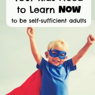 3 Life Skills Your Kids Need to Learn Now