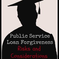 Public Service Loan Forgiveness– Risks and Considerations