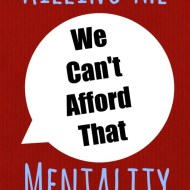 Killing the “We Can’t Afford That” Mentality