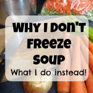 Why I don’t freeze soup (and what I do instead)