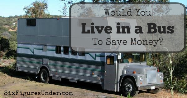 Would you live in a bus to save money