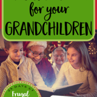 Meaningful Gifts for your Grandchildren that Don’t Cost Much