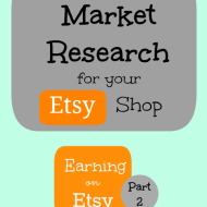 Market Research for your Etsy Shop– Earning on Etsy Series, Part 2