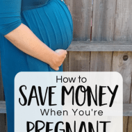 Smart Ways to Save Money on Pregnancy