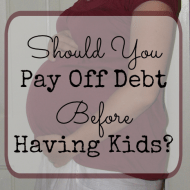 Should You Pay Off Debt Before Having Children?