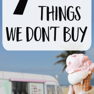 7 “Normal” Things We Don’t Spend Money On