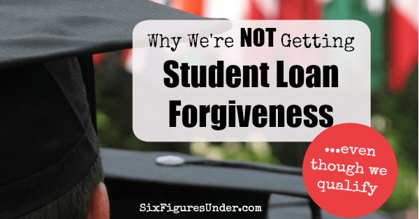 We're not getting student loan forgiveness-- Even though we qualify