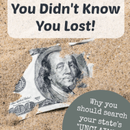 Find Money You Didn’t Know You Lost– Search Your State’s Unclaimed Property